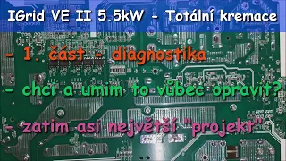 iGrid VE II 5.5kW - Solar dosolaroval - Chci a umim to vůbec opravit? - 1.část