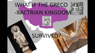 What if the Greco Bactrian kingdom survived?