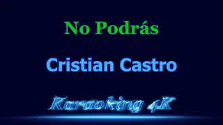 Cristian Castro  No Podrás  Karaoke 4K
