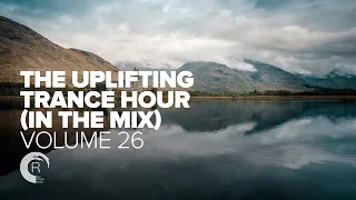 THE UPLIFTING TRANCE HOUR IN THE MIX VOL  26 [FULL SET]