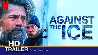 Against the Ice Trailer 1 (2022) | AGAINST THE ICE Trailer (2022) Nikolaj Coster-Waldau, Drama Movie