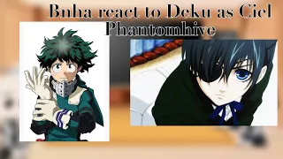 |Bnha react to Deku as Ciel Phantomhive| not original