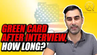 How Long Does It Take To Get Green Card After Interview?