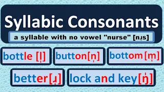 Syllabic Consonants | Syllabic l | Syllabic n | Syllabic m | syllabic r | syllabic /ŋ̩/ |