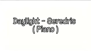 《Daylight》- Seredris  ( Piano Version )