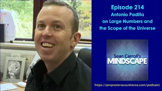 Mindscape 214 | Antonio Padilla on Large Numbers and the Scope of the Universe