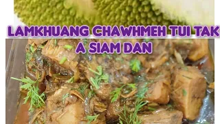 LAMKHUANG(JACKFRUIT)CHAWHMEH TUI TAK A SIAM DAN#SECRET KITCHEN MIZORAM 🫕