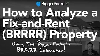 How to Analyze a Fix-and-Rent Property | BiggerPockets BRRRR Calc