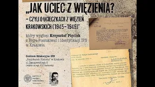 Przystanek Historia - Jak uciec z więzienia, czyli o ucieczkach z więzień krakowskich (1945-49)