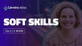 Soft Skills: o que são e como desenvolvê-las - Carreira Delas | VAGAS.com