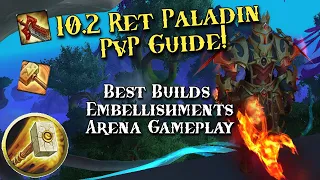 Ret Paladin 10.2 PvP Talent + Rotation Guide - Embellishments + Arena Examples - WoW Dragonflight