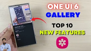 Samsung One UI 6 Gallery : Top 10 New Features