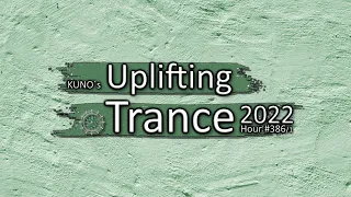 KUNO´s UPLIFTING TRANCE HOUR 386/1 [MIX February 2022] 🎵