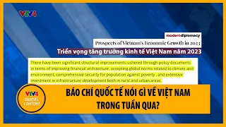 Báo chí quốc tế nói gì về Việt Nam trong tuần qua? | VTV4