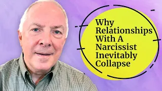 Why Relationships With A Narcissist Inevitably Collapse