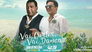 Raça Negra - Vai Curti, Vai Dançar Part. Wesley Safadão.