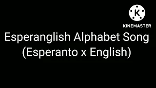 Esperanglish Alphabet Song (Esperanto x English)