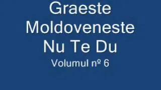 Graeste Moldoveneste- Nu Te Du