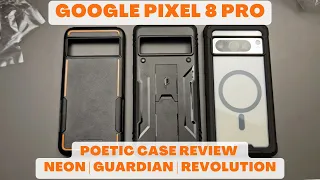 Google Pixel 8 Pro - Poetic Cases Review