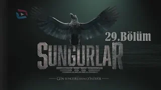 SUNGURLAR - Bölüm 29 (Uzun Versiyon)