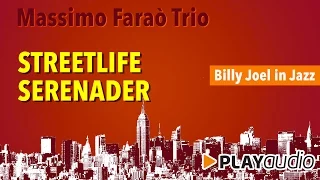 Streetlife Serenader  - Massimo Faraò Trio - Billy Joel in Jazz -PLAYaudio