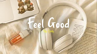 [Playlist] A feel good playlist to help pass time