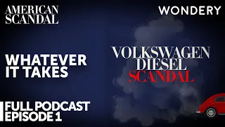Episode 1: Whatever It Takes | Volkswagen Diesel Scandal | American Scandal | Full Episode