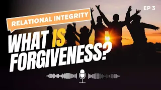 What Forgiveness IS (Relational Integrity Series) by Pastor Daniel