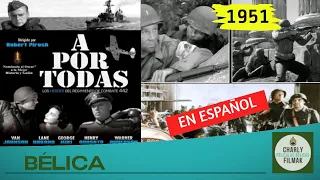 A por todas! (1951) | Belica | Pelicula Clasica | Segunda Guerra Mundial