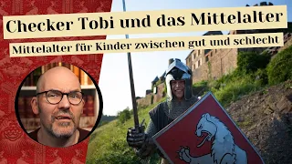 Checker Tobi und das Mittelalter - Mittelalter für Kinder zwischen gut und schlecht.