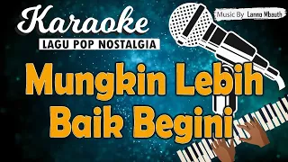Karaoke MUNGKIN LEBIH BAIK BEGINI (Walau hati menangis) - Pance Pondaag // Music By Lanno Mbauth