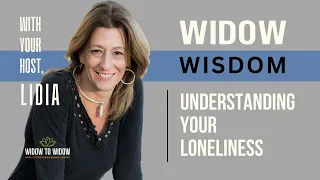 Widows: Understanding your Loneliness