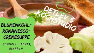 Blumenkohl-Romanesco Cremesuppe | leckeres schnelles gesundes Suppen Rezept | kochen leicht gemacht