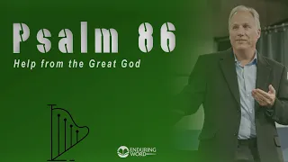 Psalm 86 - Help from the Great God