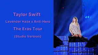 taylor swift - lavender haze x anti-hero (the eras tour studio version)