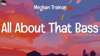 Meghan Trainor - All About That Bass(Lyrics) || Avicii, Fifth Harmony, Dua Lipa,...(MIX LYRICS)