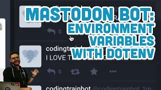 4.3: Mastodon Bot - Environment Variables in Node with dotenv