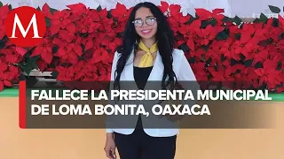 Murió Deniss Reyes, presidenta municipal de Loma Bonita, Oaxaca