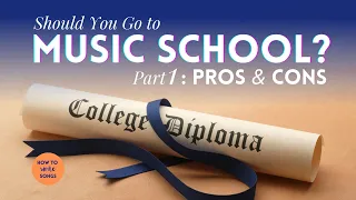 Should You Go to MUSIC SCHOOL? Part 1: Pros and Cons