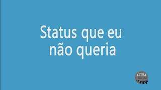 Zé Neto e Cristiano - STATUS QUE EU NÂO QUERIA - Letra