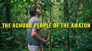 The Achuar people of the Amazon