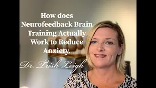 How does Neurofeedback Brain Training Actually Work to Reduce Anxiety.