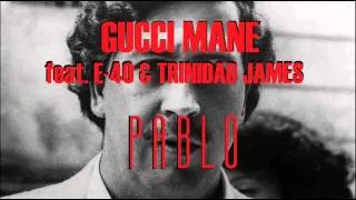 Gucci Mane feat. E-40 & Trinidad James - Pablo