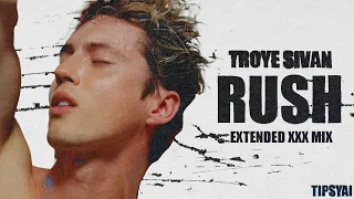Troye Sivan - Rush (Extended XXX Version)