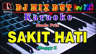 Sakit Hati - Meggy Z || Karaoke (Nada Pria) Full Dj Remix Dut Orgen Tunggal