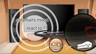 solarballs moon react to??