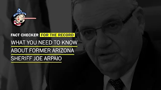 What you need to know about former Maricopa County sheriff Joe Arpaio