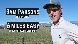 Sam Parsons (Tinman Elite) - 6 Miles Easy - Boulder, Colorado