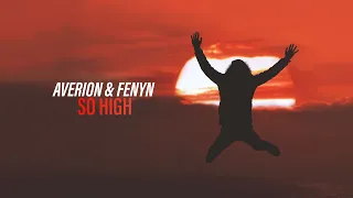 Averion & Fenyn - So High (Official Audio) [Copyright Free Music]