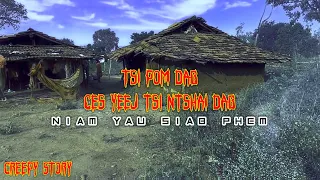 Creepy story - Tsi Pom Dab Ces Yeej Tsi Ntshai Dab 16-03-2023